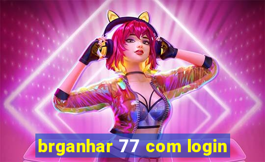 brganhar 77 com login